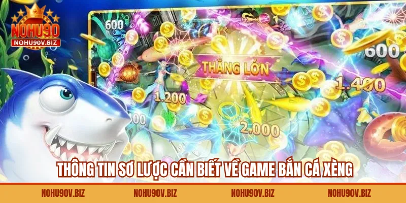 Thông tin sơ lược cần biết về game bắn cá xèng