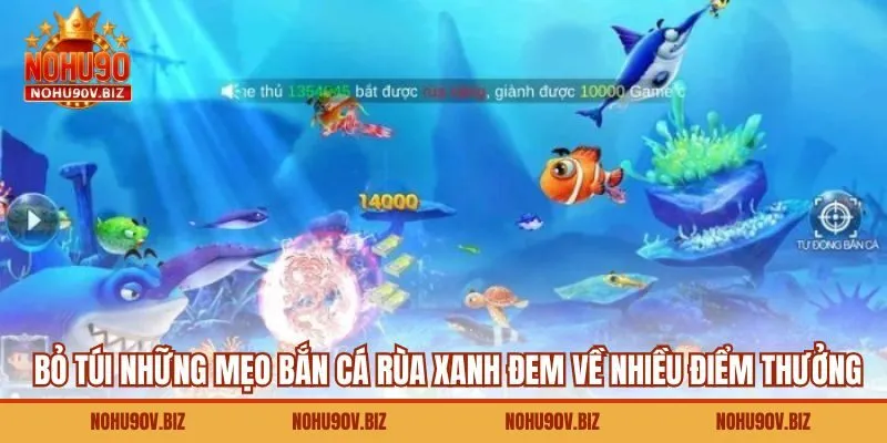 Bỏ túi những mẹo bắn cá rùa xanh đem về nhiều điểm thưởng