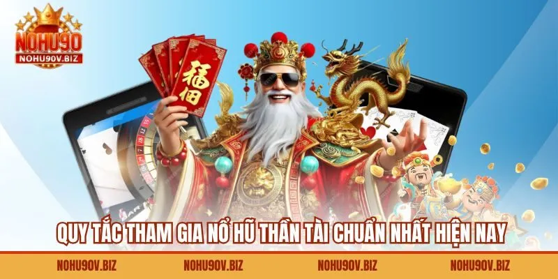 Quy tắc tham gia nổ hũ Thần Tài chuẩn nhất hiện nay