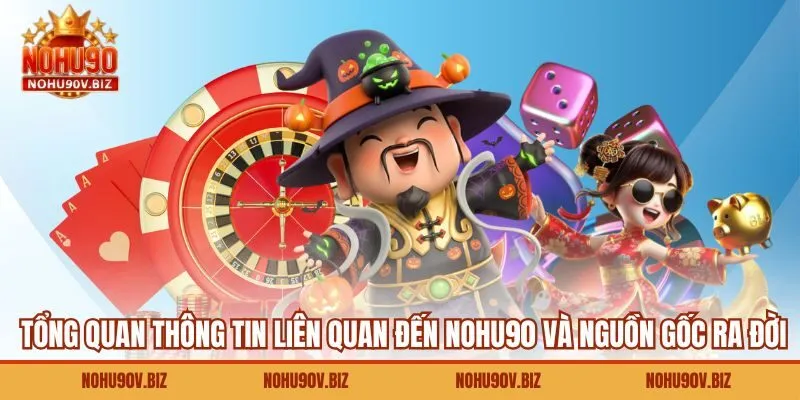 Tổng quan thông tin liên quan đến NOHU90 và nguồn gốc ra đời