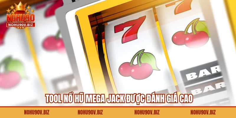 Tool nổ hũ Mega Jack được đánh giá cao