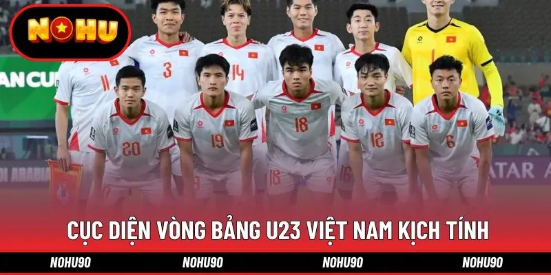  Cục diện vòng bảng U23 Việt Nam kịch tính
