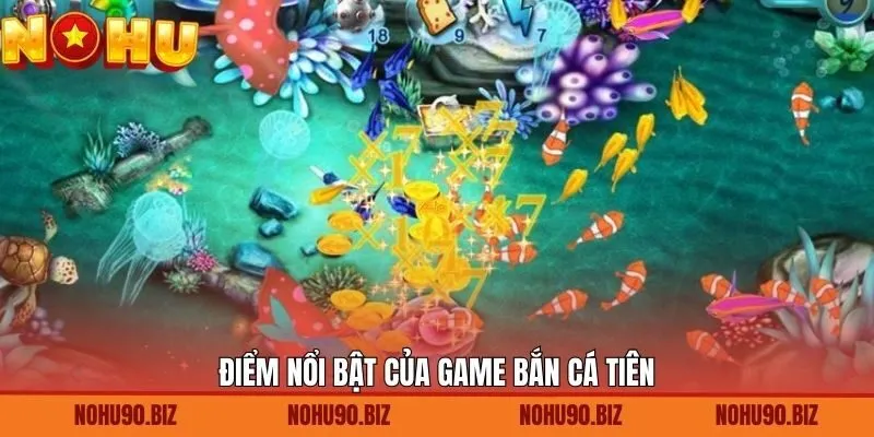 Các ưu điểm nổi bật trong bắn cá Tiên hấp dẫn