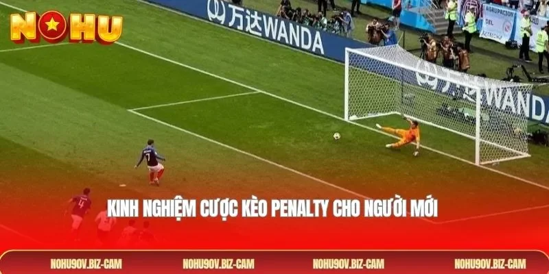 Kinh nghiệm cược kèo penalty cho người mới